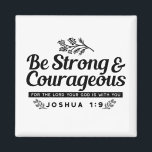 Jo 1:9聖書の聖句デザイン – 強く、勇気ある マグネット<br><div class="desc">神の存在インスパイアを思い出させて、私たちの「強く勇気ある」ヨシュア1:9デザインで行きなさい。信仰に基づくアパレル、ギフト、ホームデコールに最適！"ChristianQuote" "ScriptureArt"</div>