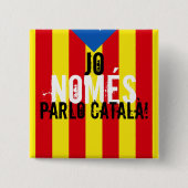 Jo NOMÉS parlo català! 缶バッジ (正面)