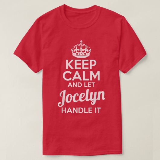 Jocelyn Keep Calm and Let Jocelyn Handle It Tシャツ (デザイン正面)