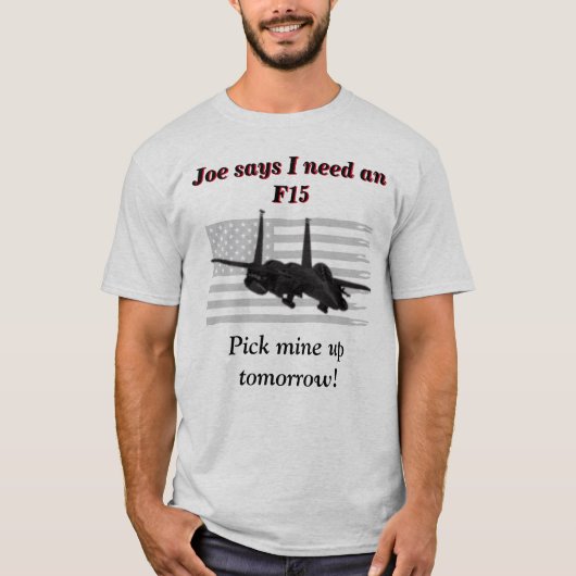 JoeがF15が必要だと言う Tシャツ (正面)