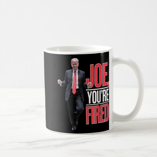 Joe, Youre Fired – トランプおもしろい踊りミーム コーヒーマグカップ (右)