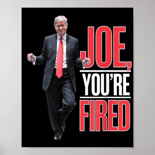 Joe, Youre Fired – トランプおもしろい踊りミーム ポスター (正面)