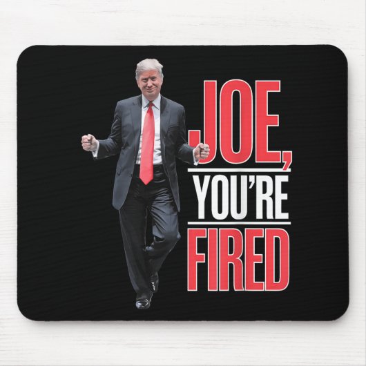 Joe, Youre Fired – トランプおもしろい踊りミーム マウスパッド (正面)