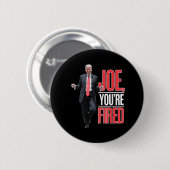 Joe, Youre Fired – トランプおもしろい踊りミーム 缶バッジ (正面&裏面)