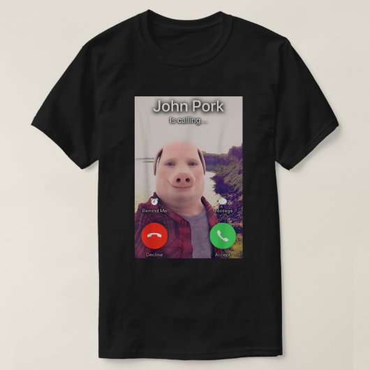 John Pork Is Calling Meme Tee Tシャツ (デザイン正面)