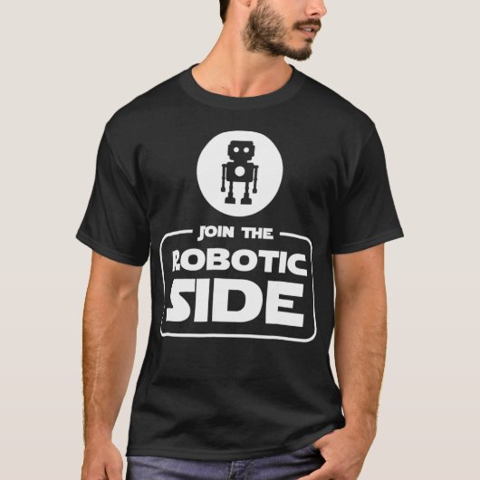 Join the Robotic Side Funny Robot Robotics T Gift Tシャツ (正面)