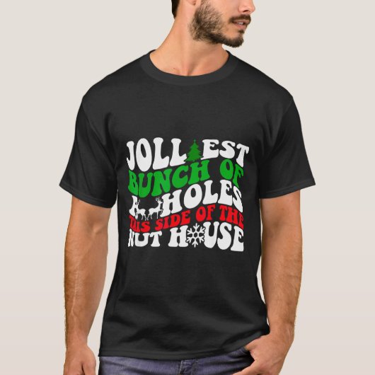 Jolliest Bunch Of Holes This Side Of The Nut House Tシャツ (正面)