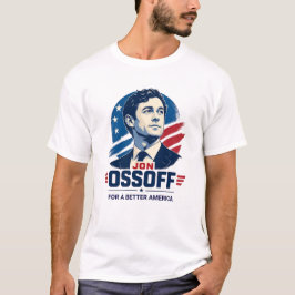 Jon Ossoff | より良いアメリカのために | 政治 Tシャツ