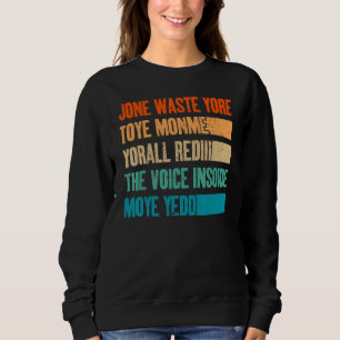 Jone Waste Yore Toye Amomme Joneは時間を無駄にする スウェットシャツ