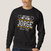 Jorge Keep Calm and let Jorge handle that スウェットシャツ (正面)