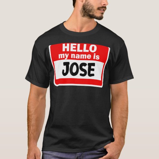 Jose Hello Hi My Name Is T-Shirt Name On カスタムCil Tシャツ (正面)