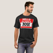 Jose Hello Hi My Name Is T-Shirt Name On カスタムCil Tシャツ (正面フル)
