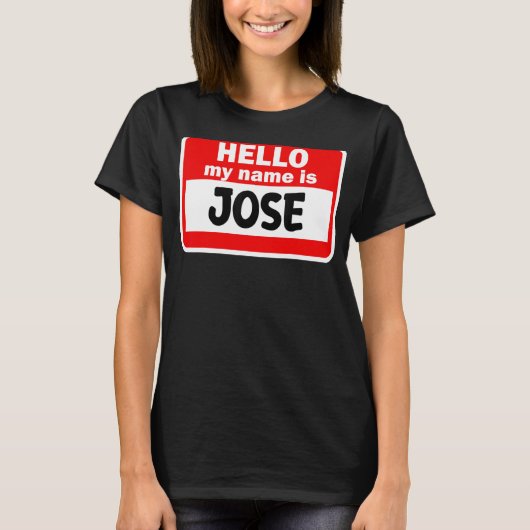 Jose Hello Hi My Name Is T-Shirt Name On カスタムCil Tシャツ (正面)