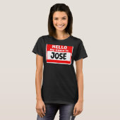 Jose Hello Hi My Name Is T-Shirt Name On カスタムCil Tシャツ (正面フル)