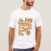 Joy, 感謝してい, and Pumpkin Pie - 1テサロニケ5:1 Tシャツ (正面)