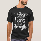 Joy Of The Lord Is My Strength  Tシャツ (正面)