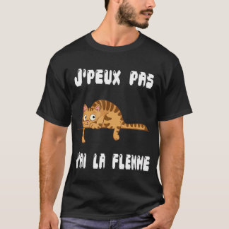 J'Peux Pas J'ai La Flemeユーモアのギフト皮肉T-Shi Tシャツ