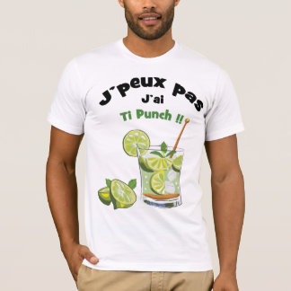 J'peux pas... J'ai ti punch Tシャツ