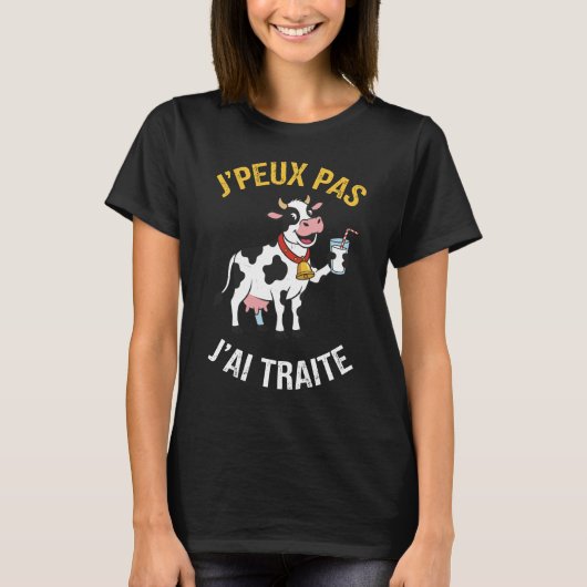 J'peux Pas J'Ai traite Humour Agriculteur Vache Tシャツ (正面)