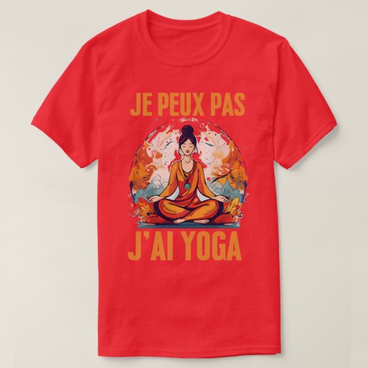 JPeux Pas Jai Yoga Umous Cadeau Drle Mditation Yo Tシャツ (デザイン正面)