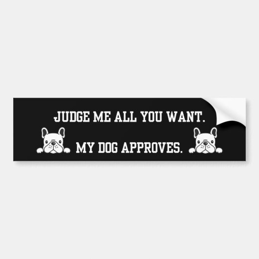 Judge Me All You Want French Bulldog BumperSticker バンパーステッカー (正面)