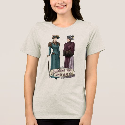 Judging You Since 1895 - Funny History Buff Gift トライブレンドＴシャツ (正面)