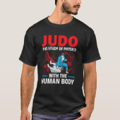 Judo The Study Of Physics With The Human Body Judo Tシャツ (正面)