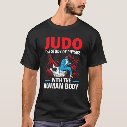Judo The Study Of Physics With The Human Body Judo Tシャツ (正面)