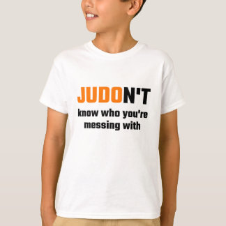 JUDOn'tはあなたは台なしになるだれをとか知っています Tシャツ