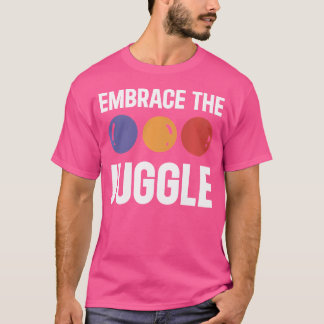 Juggling Embrace The Juggle Juggler Tシャツ