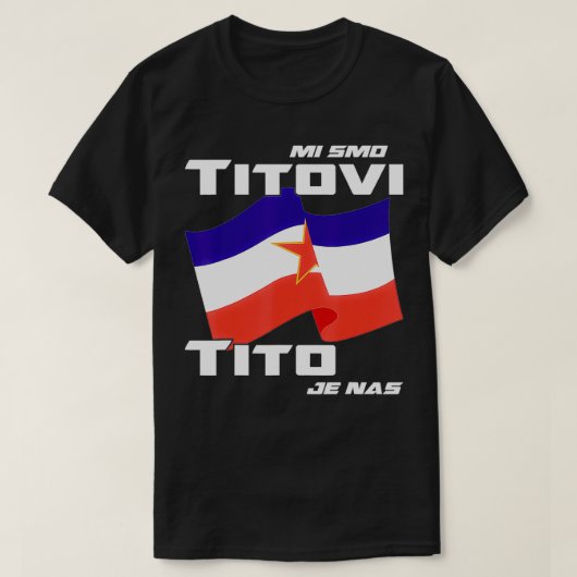 Jugoslavija Flag Josip Broz Tito SFRJ Yugoslavia  Tシャツ (デザイン正面)