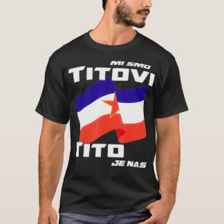 Jugoslavija Flag Josip Broz Tito SFRJ Yugoslavia  Tシャツ