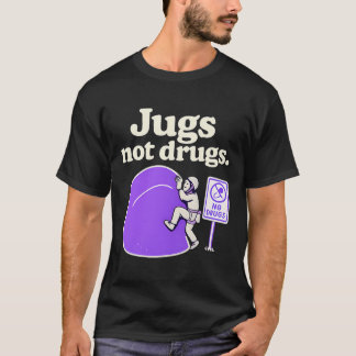 Jugs Not Drugs Funny Climbing Jug Art Design  Tシャツ