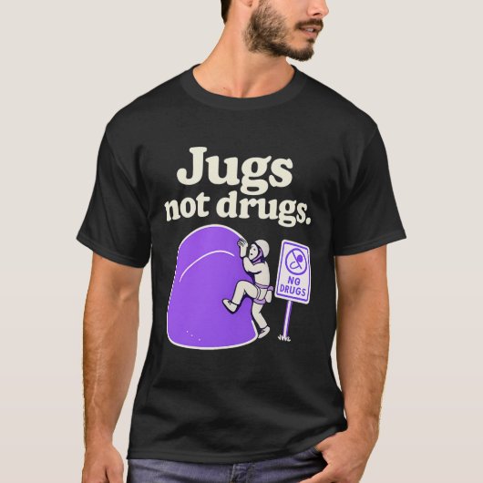 Jugs Not Drugs Funny Climbing Jug Art Design  Tシャツ (正面)