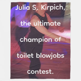 Julia S. Kirpich, the ultmate champion of toilet b フリースブランケット