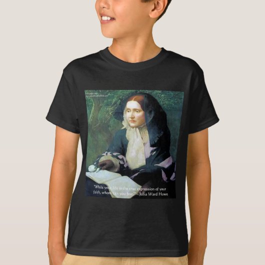 Julia Ward Howe "あなたの信仰" 知恵の引用ギフト Tシャツ (正面)