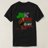July 4th Didnt Set Me Free Juneteenth Is My Indepe Tシャツ (デザイン正面)