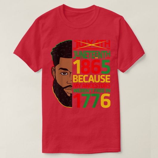 July 4th Juneteenth 1865 Because My Ancestors Blac Tシャツ (デザイン正面)