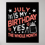 July Is My Birthday Yes The Whole Month Vintage ポスター<br><div class="desc">July Is My Birthday Yes The Whole Month Vintage Boys Girls Gift. Perfect gift for your dad,  mom,  papa,  men,  women,  friend and family members on Thanksgiving Day,  Christmas Day,  Mothers Day,  Fathers Day,  4th of July,  1776 Independent day,  Veterans Day,  Halloween Day,  Patrick's Day</div>