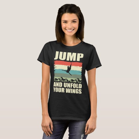 Jump And Unfold Your Wings Bungee Jumper Bungee Ju Tシャツ (正面フル)