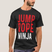 Jump Rope Ninja Skipping Jumping Roping Workout Tシャツ (正面)