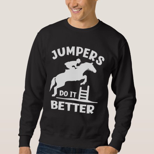 Jumpers Do It Better  Show Jumping スウェットシャツ (正面)