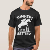 Jumpers Do It Better  Show Jumping Tシャツ (正面)