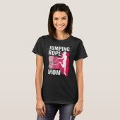 Jumping Rope mom rope jumpers for women jump rope  Tシャツ (正面フル)