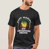 Junenth African American Busy Making My Ancestors  Tシャツ (正面)