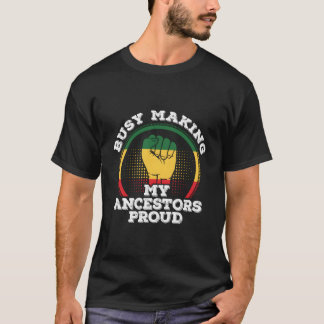 Junenth African American Busy Making My Ancestors  Tシャツ