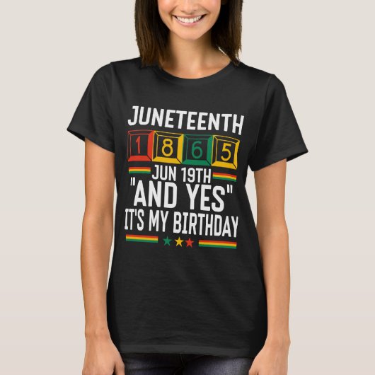 Juneteenth 1865 And Yes It's My Birthday Tシャツ (正面)