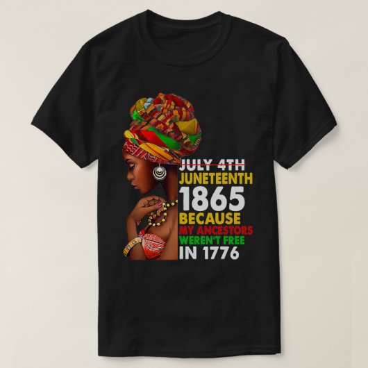 Juneteenth 1865 Because My Ancestors Weren't Free  Tシャツ (デザイン正面)