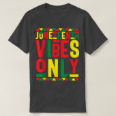 Juneteenth Celebration Funny Juneteenth Vibes Only Tシャツ (デザイン正面)