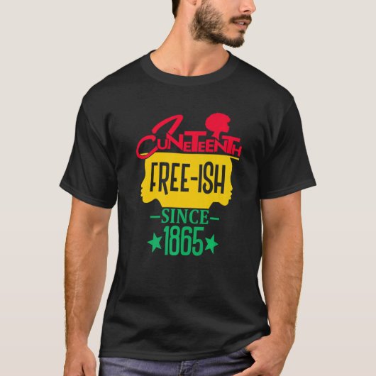 Juneteenth Free Ish Since 1865 Celebrating Black F Tシャツ (正面)